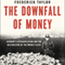 The Downfall of Money: Germanys Hyperinflation and the Destruction of the Middle Class