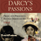 Darcy's Passions: Pride and Prejudice Retold Through His Eyes