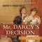 Mr. Darcy's Decision: A Sequel to Jane Austen's Pride and Prejudice