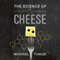 The Science of Cheese