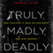 Truly, Madly, Deadly