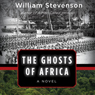The Ghosts of Africa: A Novel