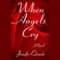 When Angels Cry: A Novel