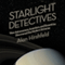 Starlight Detectives: How Astronomers, Inventors, and Eccentrics Discovered the Modern Universe