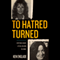 To Hatred Turned