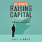 The Six Secrets of Raising Capital: An Insider's Guide for Entrepreneurs