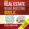 The Real Estate Rehab Investing Bible: A Proven-Profit System for Finding, Funding, Fixing, and Flipping Houses...Without Lifting a Paintbrush