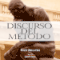 Discurso del Metodo [Discourse on Method]