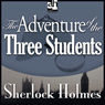 Sherlock Holmes: The Adventure of the Three Students