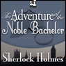 The Adventure of the Noble Bachelor: Sherlock Holmes