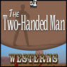 The Two-Handed Man