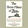 The Three Pillars of Zen: Teaching, Practice, Enlightenment