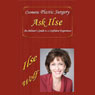 Ask Ilse: An Advisors Guide to Cosmetic Plastic Surgery