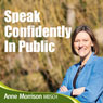 Speak Confidently in Public: Overcome Your Concerns and Worries About Speaking in Public
