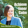 Achieve Inner Calm: Learn to Relax and Let Go of Your Worries and Concerns