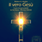Il vero Ges: I suoi insegnamenti su libert, felicit, ricchezza: [A New Christ: His Teachings on Freedom, Happiness, Wealth]