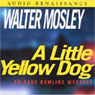 A Little Yellow Dog: An Easy Rawlins Mystery