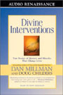 Divine Interventions: True Stories of Mystery and Miracles That Change Lives