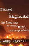 Naked in Baghdad: The Iraq War as Seen by National Public Radio's Correspondent