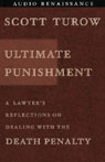Ultimate Punishment: A Lawyer's Reflections on Dealing with the Death Penalty