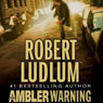 The Ambler Warning: A Novel