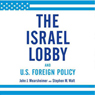 The Israel Lobby and U.S. Foreign Policy