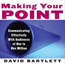 Making Your Point: Communicating Effectively with Audiences of One to One Million