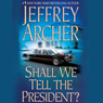 Shall We Tell the President?