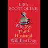 Why My Third Husband Will Be a Dog: The Amazing Adventures of an Ordinary Woman