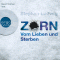 Zorn: Vom Lieben und Sterben