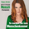 So werden Sie Menschenkenner (Mysterium Mensch: Physiognomik)