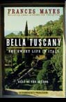 Bella Tuscany: The Sweet Life in Italy