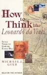 How to Think Like Leonardo da Vinci: Seven Steps to Genius Every Day