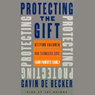 Protecting the Gift: Keeping Children and Teenagers Safe (And Parents Sane)