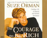 The Courage to Be Rich: Creating a Life of Material and Spiritual Abundance