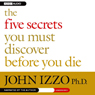 The Five Secrets You Must Discover Before You Die