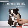 Tell Me Where It Hurts: Humor, Healing and Hope in my Life as an Animal Surgeon