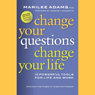 Change Your Questions, Change Your Life: 10 Powerful Tools for Life and Work, 2nd Edition, Revised and Expanded
