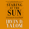 Staring at the Sun: Overcoming the Terror of Death