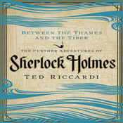 Between the Thames and the Tiber: The Further Adventures of Sherlock Holmes