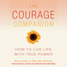 The Courage Companion: How to Live Life with True Power