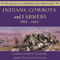 Indians, Cowboys, and Farmers, and the Battle for the Great Plains: 18651910