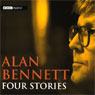 Alan Bennett: Four Stories