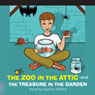 The Zoo in the Attic & The Treasure in the Garden
