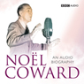 Noel Coward: An Audio Biography