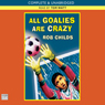 All Goalies are Crazy