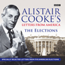 Alistair Cooke's Letters From America: The Elections