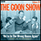 Goon Show, Vol 29: We're in the Wrong House Again!