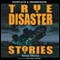 True Disaster Stories
