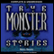 True Monster Stories
